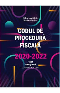 Codul de procedura fiscala 2020-2022. Text comparat