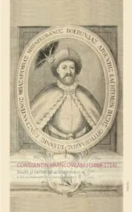 Constantin Brancoveanu (1688-1714) - Studii si cercetari academice de Colectiv de autori