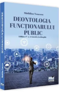 Deontologia functionarului public Ed.5 de Madalina Tomescu