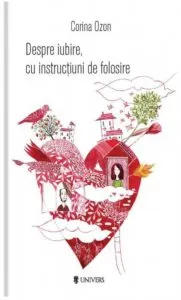 Despre iubire, cu instructiuni de folosire de Corina Ozon