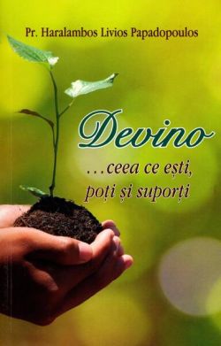 Devino... Ceea ce ești, poți și suporți