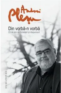 Din vorba-n vorba. 23 de ani de intrebari si raspunsuri de Andrei Plesu