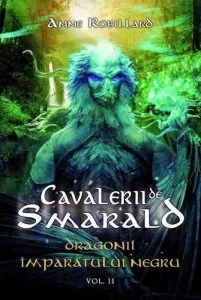 Dragonii Imparatului Negru, Cavalerii de Smarald, Vol. 2 de Anne Robillard