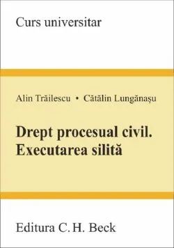 Drept procesual civil. Executarea silita de Catalin Lunganasu