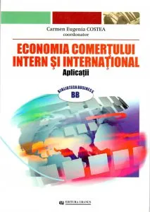 Economia comertului intern si international. Aplicatii de Carmen Eugenia Costea