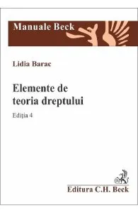 Elemente de teoria dreptului Ed.4 de Lidia Barac