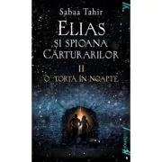 Elias si spioana Carturarilor 2. O torta in noapte. Paperback de Sabaa Tahir