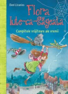 Flora Iute-ca-Sageata. Cumplitele vrajitoare ale vremii de Eleni Livanios