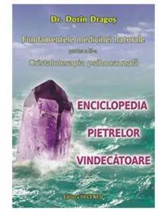 Fundamentele medicinei naturale. Partea a III-a. Cristaloterapia psihocauzala