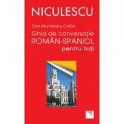 Ghid de conversatie roman-spaniol pentru toti (Dan Munteanu Colan) de Dan Munteanu Colan