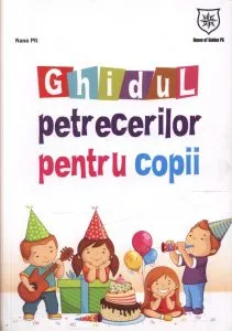 Ghidul petrecerilor pentru copii de Nana Pit