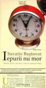 Iepurii nu mor. Pentru copiii sovietici care au crescut mari de Savatie Bastovoi