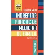 Indreptar practic de medicina de familie. Editia 4 de Dumitru Matei