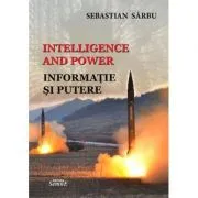 Intelligence and power. Informatie si putere de Sebastian Sarbu
