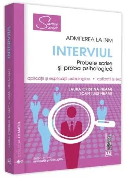 Interviul. Admiterea la INM. Probele scrise și proba psihologică de Laura Cristina Neamt