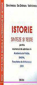 Istorie. Sinteze si teste pentru examenul de admitere la Academia de Politie, SNSPA, Facultatea de Arhivistica 2009