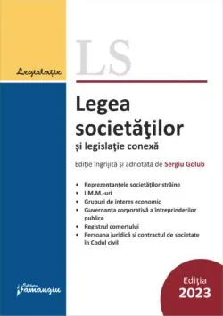 Legea societăților și legislație conexă. Actualizată 10 septembrie 2023 de Sergiu Golub