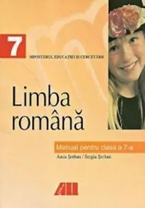 Limba si literatura romana. Manual pentru clasa a VII-a de Anca Serban