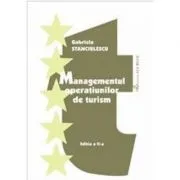 Managementul operatiunilor de turism. Editia 2 de Gabriela Stanciulescu