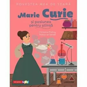 Marie Curie si pasiunea pentru stiinta. Povestea mea de seara de Christine Palluy