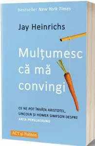 Multumesc ca ma convingi de Jay Heinrichs