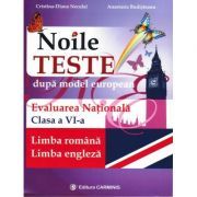 Noile teste dupa model european. Evaluarea Nationala clasa a 6-a Limba romana, Limba Engleza