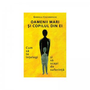 Oamenii mari si copilul din ei