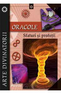 Oracole. Sfaturi si profetii