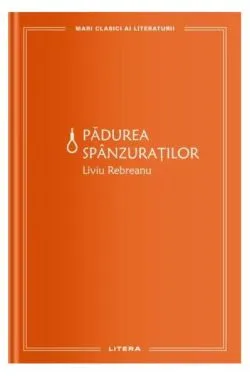 Pădurea spânzuraților (Vol. 10) de Liviu Rebreanu
