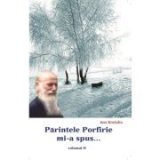 Parintele Porfirie mi-a spus... Volumul 2