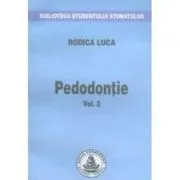 Pedodontie. Volumul 3 de Rodica Luca