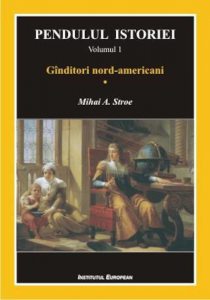 Pendulul istoriei.Ginditori nord-americani ,Vol 1