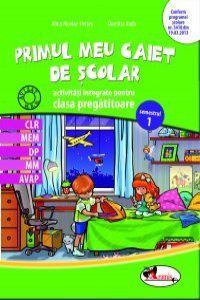 Primul meu caiet de scolar - activitati integrate pentru clasa pregatitoare, semestrul 1