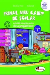Primul meu caiet de scolar - activitati integrate pentru clasa pregatitoare, semestrul 1 de Dumitra Radu