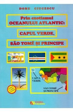 Prin exotismul Oceanului Atlantic. Capul Verde, Sao Tome si Principe
