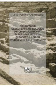 Principalele descoperiri arheologice din Orientul Apropiat in perioada 1970-2000 si raportul lor cu studiul Vechiului Testament