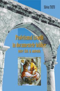 Profetismul israelit in documentele biblice: intre fals si autentic
