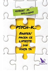 Psych-k. Partea/pacea ce lipseste din viata ta!
