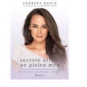 Secrete aflate pe pielea mea. Frumusete. Acceptare. Iubire