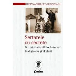 Sertarele cu secrete. Din istoria familiilor boieresti Budisteanu si Skeletti de Despina Skeletti-Budisteanu