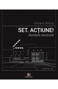 Set. Acțiune! România construită de Mihaela Simina