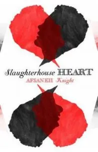 Slaughterhouse Heart de Afsaneh Knight
