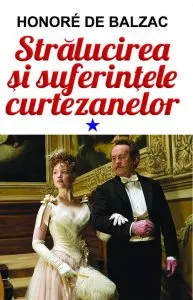 Stralucirea si suferintele curtezanelor, Vol. 1 de Honore de Balzac