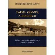 Taina Sfanta a Bisericii. Introducere in istoria si problematica disputelor imiaslave de Mitropolit de Volokolamsk