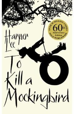 To Kill A Mockingbird. 60th Anniversary Edition