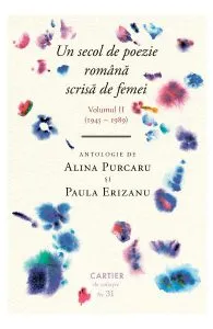 Un secol de poezie scrisa de femei Vol.2 (1945-1989) de Alina Purcaru