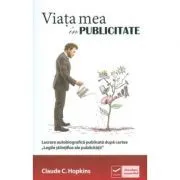 Viata mea in publicitate (Claude Hopkins) de Claude Hopkins