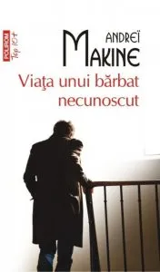 Viata unui barbat necunoscut de Andrei Makine
