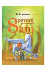 8 Povesti pentru copiii de 8 ani