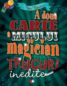 A doua carte a micului magician. Trucuri inedite de Joe Fullman